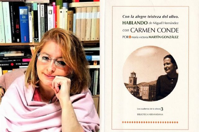 María Victoria Martín presenta en Cartagena ´Con la alegre tristeza del olivo. Hablando de Miguel Hernández con Carmen Conde´